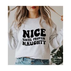 Nice Until Proven Naughty SVG,Funny Christmas Shirt SVG,Santa SVG,Christmas Svg,Naughty List Club Svg,Svg file for Cricut