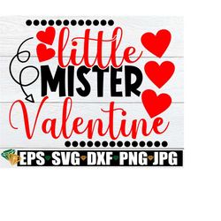 Little Mister Valentine, Valentine's Day svg, Kids Valentine's Day svg, Boys Valentine's Day SVG, Cute Valentine's Day svg, Mister Valentine