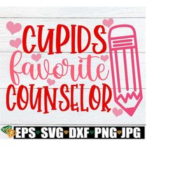 Cupids Favorite Counselor, Valentine's Day Gift For Counselor, Guidance Counselor Valentine's Day svg, Valentine's Day Counselor Shirt SVG