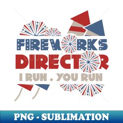 Fireworks Director Funny USA - Sublimation-Ready PNG File - Unlock Vibrant Sublimation Designs