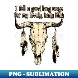 I Fell A Good Long Ways For My Lovely Lady May Bull Quotes Feathers - Digital Sublimation Download File - Perfect for Sublimation Art