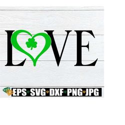 Love, St. Patrick's Day, St. Patrick's Love, St. Patrick's Day svg, Iron On, Cut File, St. Patrick's Day Decor, Printable Image, Commercial