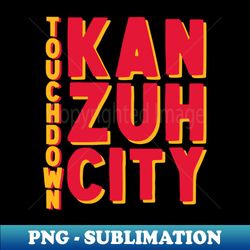 Touchdown Kan Zuh City - Artistic Sublimation Digital File - Stunning Sublimation Graphics