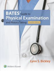 Bates' Guide to Physical Examination and History Taking Twelfth, North American Edition by Lynn S. Bickley MD FACP