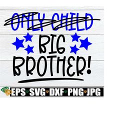 only child, big brother, big brother announcement, promoted to big bother, big brother announcement shirt svg, no longer an only child, svg
