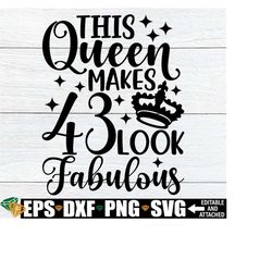 This Queen Makes 43 Look Fabulous, Fabulous Birthday, 43rd Birthday svg, 43rd Birthday Shirt SVG, Birthday svg, Digital Image, Cut File, SVG