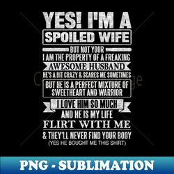 YES IM A SPOILED WIFE - Artistic Sublimation Digital File - Transform Your Sublimation Creations
