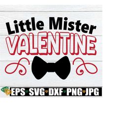 Little Mister Valentine, Little Boy Valentine's Day, Valentin's Day, Mister Valentine, SVG, Cut File, Iron On, printable Image