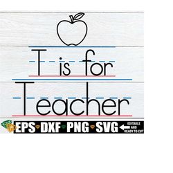 T Is For Teacher svg, First Day Of School svg, Teacher Appreciation svg, Preschool Teacher Gift svg, Pre-K Teacher svg, Classroom Decor svg