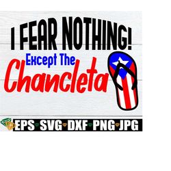 I fear nothing! Except the Chancleta. Puerto Rican Flip flop.Funny puerto rican. Puerto Rican. Puerto Rican mom. Puerto Rican upbringing.