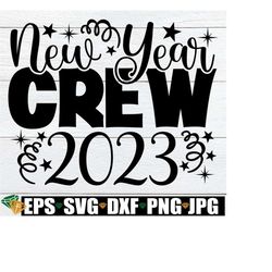 New Year Crew 2023, New Years Eve Shirts svg, New Year svg, New Years Eve svg, New Years Eve Party Shirts SVG,Matching New Years Eve,svg png