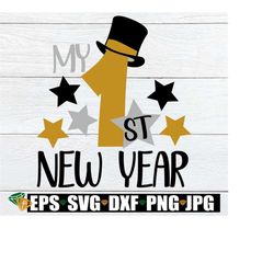 My 1st New Year. New Year's SVG. New Year SVG. My first New Year. Top hat svg. Baby's first New Year. New Year shirt design. Star svg.