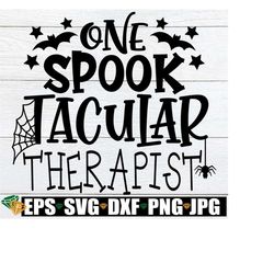 One Spooktacular Therapist, Hallowen Therapist svg, Therapist Halloween Shirt svg, Halloween School Therapist svg, Funny Halloween Therapist