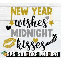 New Year wishes Midnight kisses. New Years svg. Midnight kisses svg. New Year's shirt design.Kids New Year's svg. Cute New Years svg.