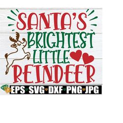Santa's Brightest Little Reindeer, Santa svg, Christmas svg, Cute Christmas svg, Kids Christmas svg, Girls Christmas Shirt SVG, svg dxf png