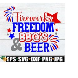 Fireworks Freedom BBQ's And Beer, 4th Of July svg, Fourth Of July Sign png svg, Patriotic svg, 4th Of July Shirt png svg, 4th of July png