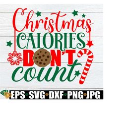 Christmas Calories Don't Count, Funny Christmas svg, Cute Christmas svg, Funny Christmas Decor, Christmas svg, Christmas File For Cutting