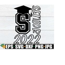 2022 Senior, Senior svg, 2022 Graduation, 2022 Grad, Senior Graduation, Senior Shirt svg, Graduation svg, Senior Graduation, Senior svg dxf