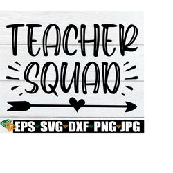 Teacher Squad, Teacher svg, Matching Teacher svg, Teacher Appreciation, Back To School svg, Matching Teacher Back To School, svg dxf