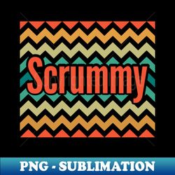 scrummy - Aesthetic Sublimation Digital File - Perfect for Creative Projects