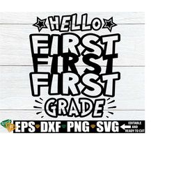 Hello First Grade, First Day Of School svg, First Day Of First Grade Shirt SVG, Back To School svg, First Grade Teacher svg, First Grade svg