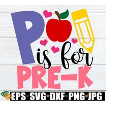 P Is For Pre-K, Pre-K svg, Girls Pre-K Shirt SVG, Girls Pre-K svg, Pre-K Classroom Decoration, Pre-K Classroom Sign png, Preschool svg png