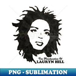 Lauryn Hill - PNG Transparent Digital Download File for Sublimation - Perfect for Sublimation Mastery