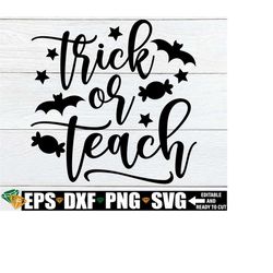 Trick Or Teach svg, Teacher Halloween Shirt design, Halloween Teacher svg, Halloween svg, Teacher svg, Trick Or Treat SVG,Spooky Teacher svg