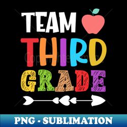 Team Third Grade Back to school 3rd grade teacher gifts - Exclusive PNG Sublimation Download - Unlock Vibrant Sublimation Designs
