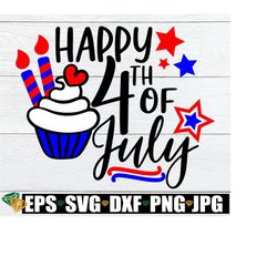 Happy 4th Of July, 4th Of July svg, Fourth Of July, Cute 4th Of July, 4th Of July, 4th Of July Cupcake, Girl's 4th Of July, SVG, Cut File
