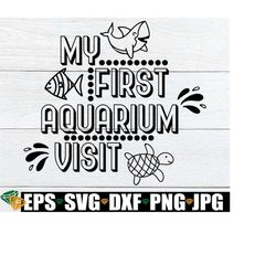 my first aquarium trip. first trip to the aquariuam, aquarium svg, aquarium trip svg, fish, sea life, digital download, svg jpg eps dxf png