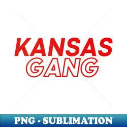 Kansas Gang - PNG Sublimation Digital Download - Transform Your Sublimation Creations