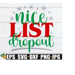 Nice List Dropout, Funny Christmas SVG, Funny Kids Christmas svg, Toddler Girl Christmas svg, Women's Christmas Shirt svg, Christmas SVG