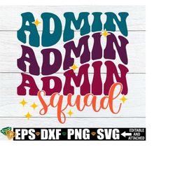 Admin Squad, Administration Squad svg, Matching Admin Shirts svg, Admin Appreciation Gift, Administration Back To School Shirts SVG PNG