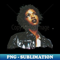 The Greatest  Of Lauryn hill - Modern Sublimation PNG File - Enhance Your Apparel with Stunning Detail