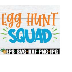 Egg Hunt Squad, Easter SVG, Matching Easter SVG, Family Matching Easter svg, Cute Easter svg, Kids Easter svg, Matching Kids Easter