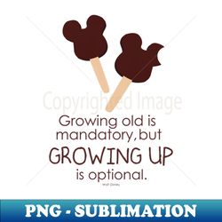 Growing Up is Optional - Premium PNG Sublimation File - Unleash Your Inner Rebellion