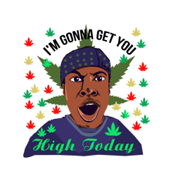 i'm gonna getb you high today svg, cannabis svg, cannabis gift svg, cannabis lover svg, marijuana svg, weed svg