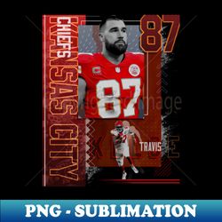 Travis Kelce Football Paper Poster Chiefs 2 - Sublimation-Ready PNG File - Create with Confidence