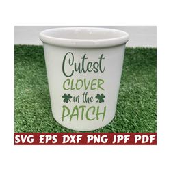 Cutest Clover In The Patch SVG - Cutest Clover SVG - Clover In The Patch SVG - St Patrick's Day Cut File - St Patricks Quote Svg -Saying Svg