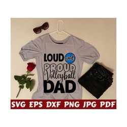 loud and proud volleyball dad svg - loud and proud svg - volleyball dad svg - volleyball cut file - volleyball quote svg - volleyball saying