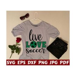 Live Love Soccer SVG - Love Soccer SVG - Live SVG - Love Svg - Soccer Cut File - Soccer Clipart - Soccer Ball Svg- Soccer Quote Svg- Clipart
