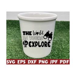 The World Is Yours Explore SVG - World SVG - Explore SVG - Travel Cut File - Travel Quote Svg - Travel Saying Svg - Travel Design - Shirt