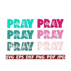 Pray On It SVG - Pray Over It SVG - Pray Through It SVG - Pray Svg - Religious Cut File - Religious Quote Svg - Religious Saying Svg- Design