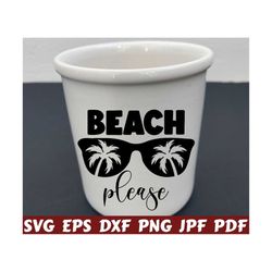 Beach Please SVG - Beach Life SVG - Beach SVG - Please Svg - Beach Cut File - Beach Design - Beach Shirt - Summer Cut File - Summer Design