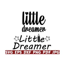 little dreamer svg - little svg - dreamer svg - baby cut file - baby quote svg - baby saying svg - baby design svg - baby shirt- toddler svg