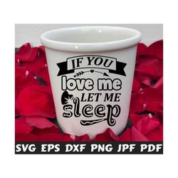 If You Love Me Let Me Sleep SVG - If You Love Me SVG - Let Me Sleep SVG - Funny Cut File - Funny Quote Svg - Funny Saying Svg - Funny Design