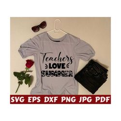 Teachers Love Summer SVG - Teachers Love SVG - Love Summer SVG - Teacher Cut File - Teacher Quote Svg - Teacher Saying Svg - Teacher Design