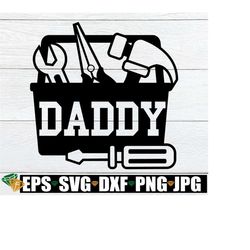 Daddy, Father's Day, Father's Day svg, Daddy svg, Cute Father's Day. Tool Box, Father's Day Print and Cut, Digital Image, Cut File, SVG