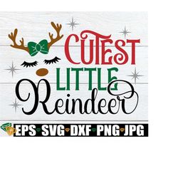 Cutest Little Reindeer, Girls Christmas Shirt svg, Christmas svg, Girls Christmas svg, Kids Christmas, Girl Reindeer, Cute Christmas svg,svg